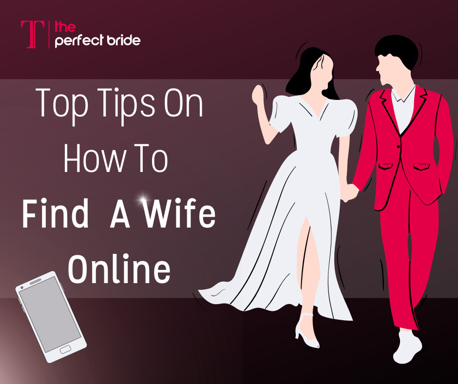 How To Find A Mail Order Bride? — Top Tips On How To Find A Wife Online