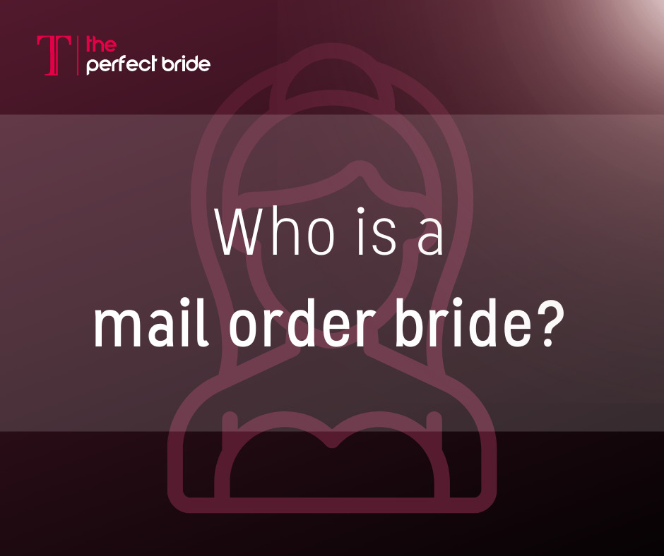 Who is a mail order bride?